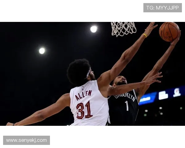 篮网与骑士精彩对决腾讯直播全程呈现不容错过的篮球盛宴